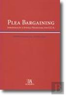 Plea Bargaining - Aproximação à Justiça Negociada nos E.U.A.