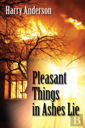 Pleasant Things In Ashes Lie