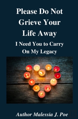 Bertrand.pt - Please Do Not Grieve Your Life Away, I Need You To Carry On My Legacy