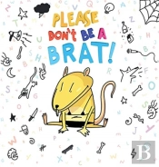 Please Don'T Be A Brat