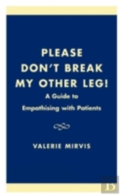 Please Don'T Break My Other Leg!