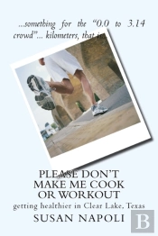 Please Don'T Make Me Cook Or Workout: Ge