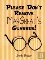 Please Don'T Remove Margreat'S Glasses!