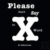 Please Don'T Say An X Word