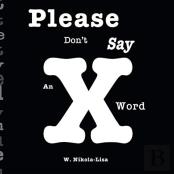 Please Don'T Say An X Word
