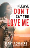 Please Don'T Say You Love Me