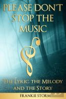 Please Don'T Stop The Music - The Lyric, The Melody And The Story