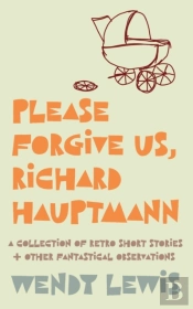 Please Forgive Us, Richard Hauptmann : A