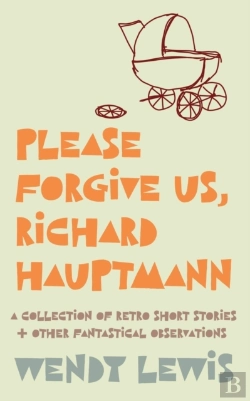 Bertrand.pt - Please Forgive Us, Richard Hauptmann : A