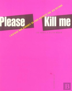 Bertrand.pt - Please Kill Me ; L'Histoire Non Censurée Du Punk Racontée Par Ses Acteurs