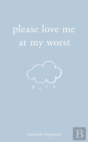 Please Love Me At My Worst