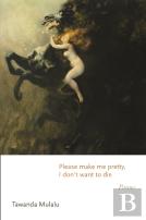 Please Make Me Pretty, I Don'T Want To Die