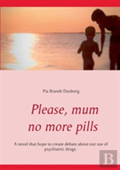 Please, Mum, No More Pills
