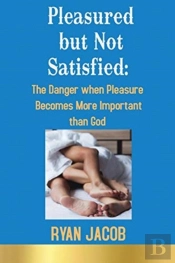 Pleasured But Not Satisfied