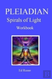 Pleiadian Spirals Of Light: Workbook