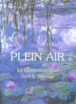 Bertrand.pt - Plein Air ; Les Impressionnistes Dans Le Paysage