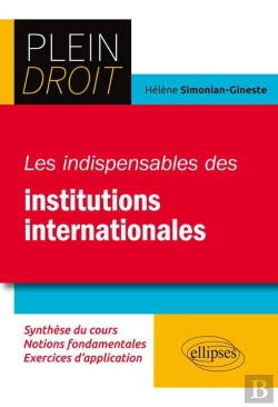 Bertrand.pt - Plein Droit : Les Indispensables Des Institutions Internationales ; Synthèse Du Cours, Notions Fondamentales, Exercices D'Application