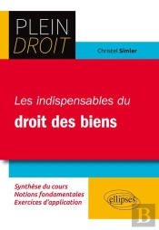 Plein Droit : Les Indispensables Du Droit Des Biens