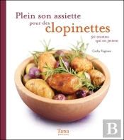 Plein Son Assiette Pour Des Clopinettes ; 50 Recettes Qui En Jettent