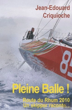 Bertrand.pt - Pleine Balle ! Route Du Rhum 2010, Un Skipper Raconte...