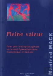 Pleine Valeur ; Pour Que L'Entreprise Genere Un Nouvel Epanouissement Economique Et Humain