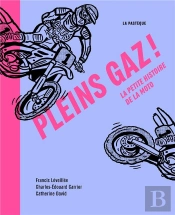 Pleins Gaz ! La Petite Histoire De La Moto