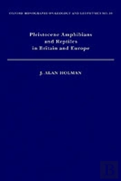 Pleistocene Amphibians And Reptiles In Britain And Europe
