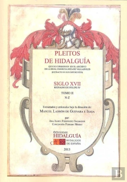 Bertrand.pt - Pleitos De Hidalgu¡A...Iglo Xvii, Reinado De Felipe Iv. . Tomo Ii