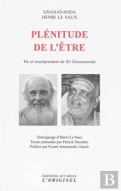Plénitude De L'Être ; Vie Et Enseignement De Srî Gnânânanda
