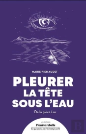 Pleurer La Tête Sous L'Eau : De La Pièce Lau