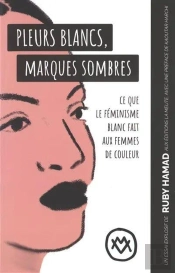 Pleurs Blancs, Marques Sombres : Ce Que Le Féminisme Blanc Fait Aux Femmes De Couleur