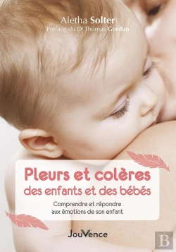 Bertrand.pt - Pleurs Et Colères Des Enfants Et Des Bébés : Comprendre Et Répondre Aux Émotions De Son Enfant