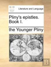 Pliny'S Epistles. Book I.