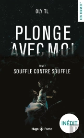 Plonge Avec Moi Tome 1 : Souffle Contre Souffle