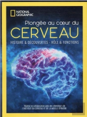 Plongée Au Coeur Du Cerveau ; Histoire & Découvertes, Rôle & Fonctions