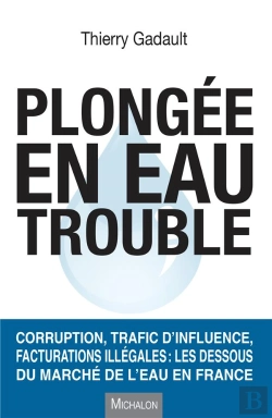 Bertrand.pt - Plongee En Eau Trouble. Enquete Sur Le Scandale Du Marche De L'Eau En France