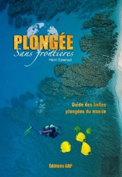 Plongee Sans Frontieres , Guide Des Belles Plongees Du Monde