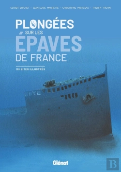 Bertrand.pt - Plongées Sur Les Épaves De France ; 113 Sites Illustrés