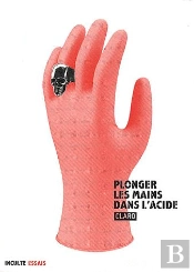 Plonger Les Mains Dans L'Acide