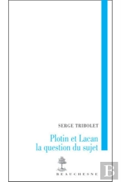 Plotin Et Lacan, La Question Du Sujet