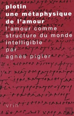 Bertrand.pt - Plotin, Une Métaphysique De L'Amour ; L'Amour Comme Structure Du Monde Intelligible