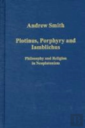 Plotinus, Porphyry And Iamblichus