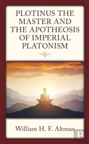 Plotinus The Master And The Apotheosis Of Imperial Platonism