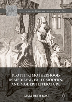 Bertrand.pt - Plotting Motherhood In Medieval, Early Modern, And Modern Literature