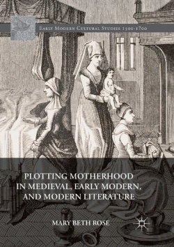 Bertrand.pt - Plotting Motherhood In Medieval, Early Modern, And Modern Literature