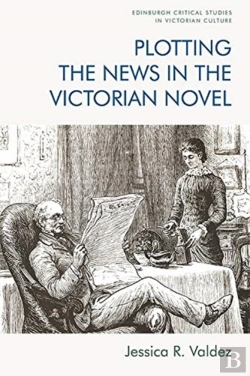 Bertrand.pt - Plotting The News In The Victorian Novel