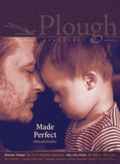 Plough Quarterly No. 30 Â€“ Made Perfect