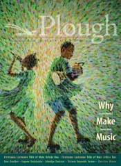 Plough Quarterly No. 31 Â€“ Why We Make Music