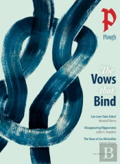 Plough Quarterly No. 33 Â€“ The Vows That Bind