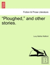 Ploughed,  And Other Stories.